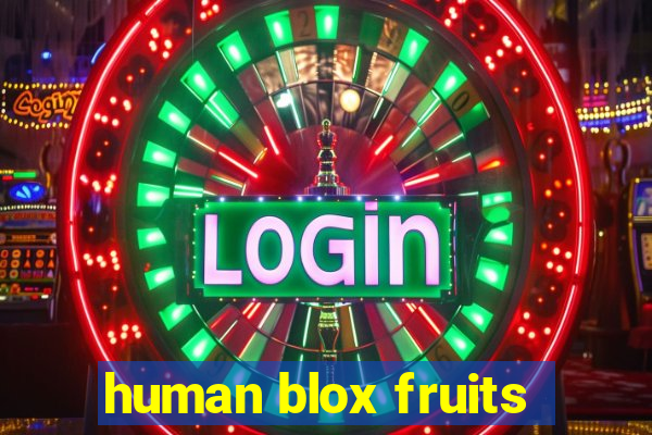 human blox fruits